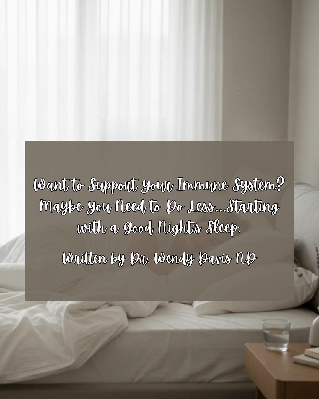 Want to Support Your Immune System? Maybe You Need to Do Less…Starting with a Good Night's Sleep.