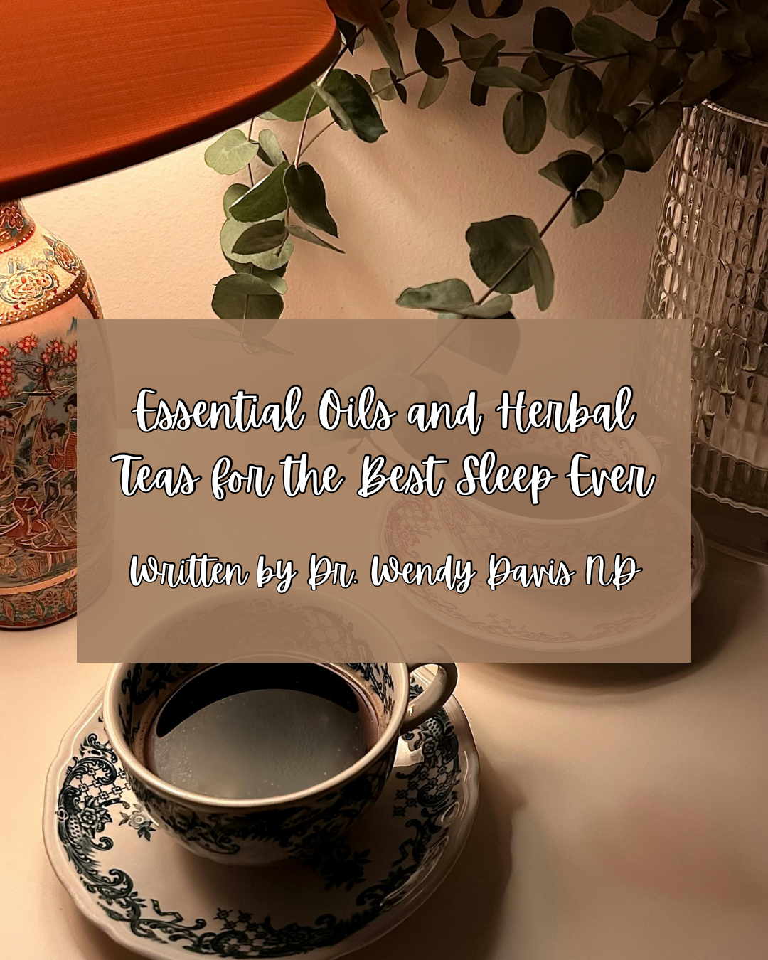 Essential Oils and Herbal Teas for the Best Sleep Ever!